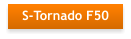 S-Tornado F50