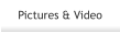 Pictures & Video