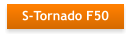 S-Tornado F50